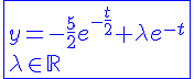 4$\blue\fbox{y=-\frac{5}{2}e^{-\frac{t}{2}}+\lambda e^{-t}\\\lambda\in\mathbb{R}}